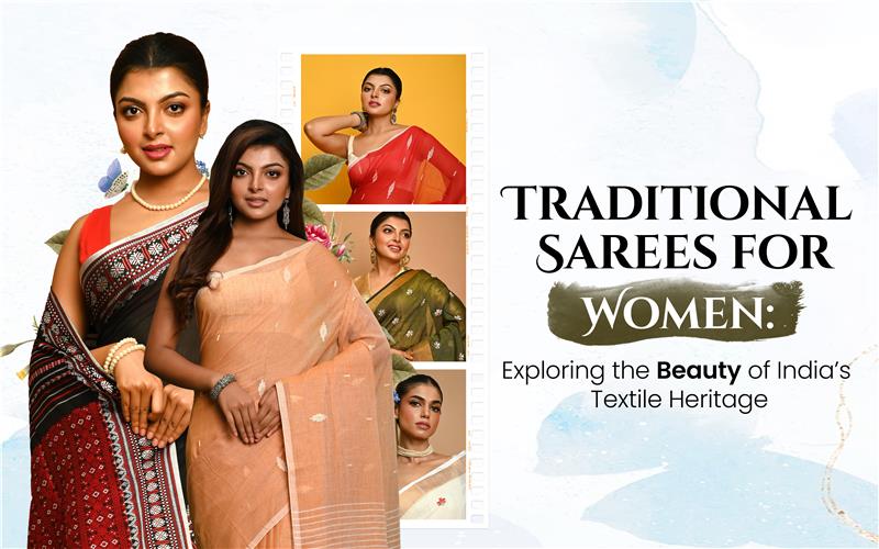 Traditional Sarees for Women: Exploring the Beauty of India’s Textile Heritage